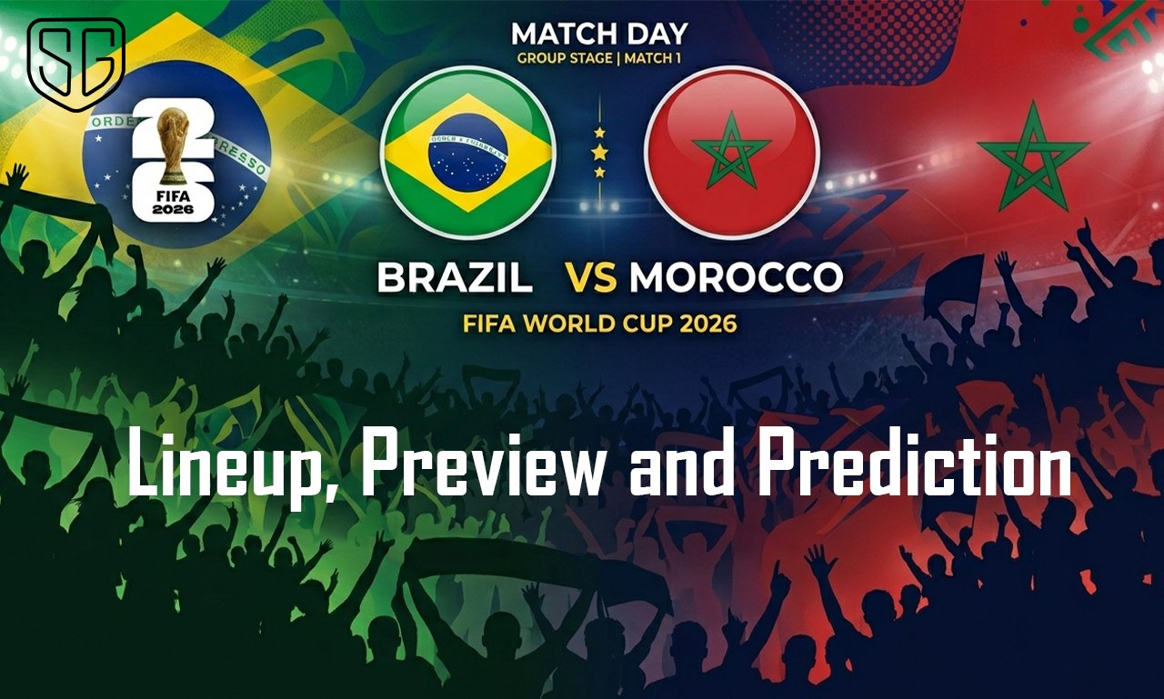 Brazil vs Morocco Lineup, Preview & Prediction, FIFA World Cup 2026
